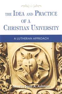The Idea and Practice of a Christian University: A Lutheran Approach