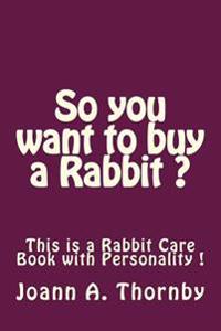 So You Want to Buy a Rabbit ?