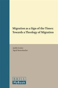 Migration as a Sign of the Times: Towards a Theology of Migration