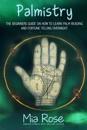 Palmistry: Palm Reading for Beginners - The 72 Hour Crash Course on How to Read Your Palms and Start Fortune Telling Like a Pro