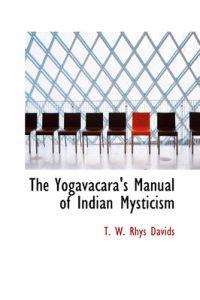 The Yogavacara's Manual of Indian Mysticism