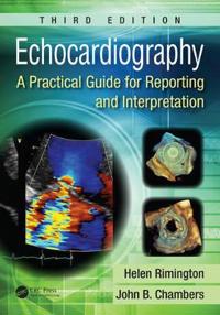 Echocardiography: A Practical Guide for Reporting and Interpretation, Third Edition