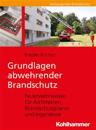 Grundlagen Abwehrender Brandschutz: Feuerwehrwissen Fur Architekten, Brandschutzplaner Und Ingenieure
