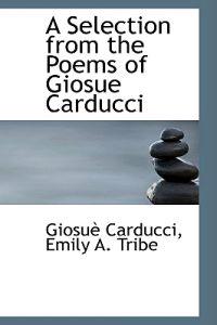 A Selection from the Poems of Giosue Carducci