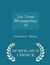 Les Trois Mousquetaires - Scholar's Choice Edition