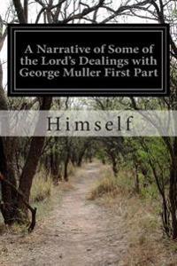 A Narrative of Some of the Lord's Dealings with George Muller First Part