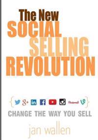 The New Social Selling Revolution: A Game-Changer: Change the Way You Sell