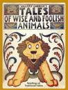 Tales of Wise and Foolish Animals: Re-tellings of Traditional Fables