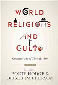 World Religions and Cults (Volume 1): Counterfeits of Christianity
