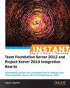 InstantTeam Foundation Server 2012 and Project Server 2010 Integration How-to