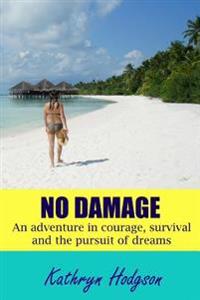 No Damage: An Adventure in Courage, Survival and the Pursuit of Dreams