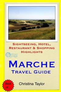 Marche Travel Guide: Sightseeing, Hotel, Restaurant & Shopping Highlights