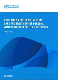 Who Guidelines for the Prevention, Care and Treatment of Persons with Chronic Hepatitis B Infection