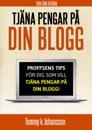 Tjäna pengar på din blogg : Proffsens tips för alla bloggare