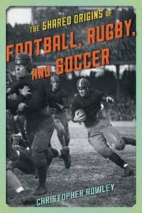 The Shared Origins of Football, Rugby, and Soccer
