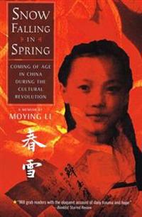 Snow Falling in Spring: Coming of Age Inchina During the Cultural Revolution