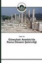 Güneybati Anadolu'da Roma Dönemi Sehirciligi