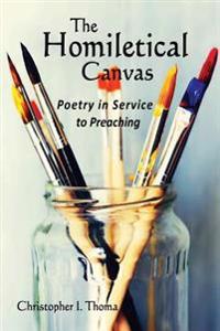 The Homiletical Canvas: Poetry in Service to Preaching