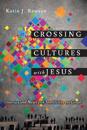 Crossing Cultures with Jesus – Sharing Good News with Sensitivity and Grace