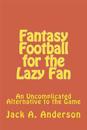 Fantasy Football for the Lazy Fan: An Uncomplicated Alternative to the Game