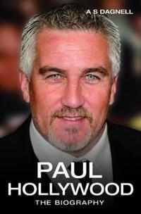 Paul Hollywood: The Biography