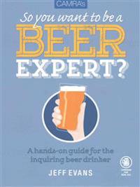 So You Want to Be a Beer Expert?