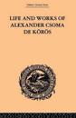 Life and Works of Alexander Csoma De Koros