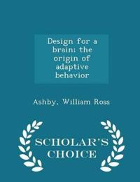 Design for a Brain; The Origin of Adaptive Behavior - Scholar's Choice Edition