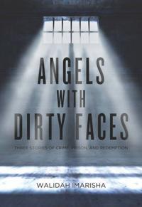 Angels with Dirty Faces: Three Stories of Crime, Prison, and Redemption