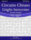 Circuito Chiuso Griglie Intrecciate Puzzle Grandi - Da Facile a Difficile - Volume 5 - 276 Puzzle