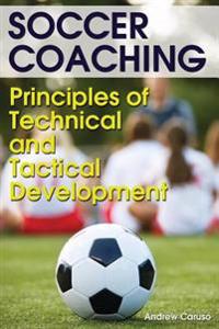 Soccer Coaching: Principles of Technical and Tactical Development