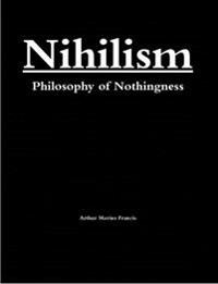 Nihilism: Philosophy of Nothingness