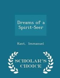 Dreams of a Spirit-Seer - Scholar's Choice Edition
