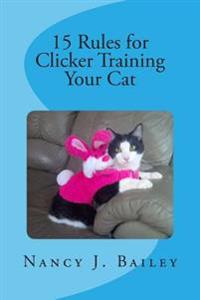 15 Rules for Clicker Training Your Cat