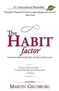 The Habit Factor: An Innovative Method to Align Habits with Goals to Achieve Success