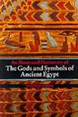 An Illustrated Dictionary of the Gods and Symbols of Ancient Egypt