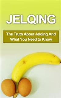 Jelqing: The Truth about Jelqing and What You Need to Know