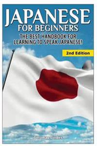 Japanese for Beginners: The Best Handbook for Learning to Speak Japanese!