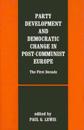 Party Development and Democratic Change in Post-communist Europe