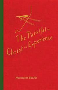 The Parsifal=Christ=Experience in Wagner's Music Drama