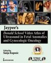 Jaypee's Donald School Video Atlas of Ultrasound in Fetal Anomalies and Gynecologic Oncology