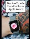 Das Inoffizielle Handbuch Zur Apple Watch