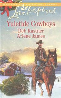 Yuletide Cowboys: The Cowboy's Yuletide Reunion\The Cowboy's Christmas Gift