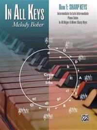 In All Keys -- Sharp Keys, Bk 1: Intermediate to Late Intermediate Piano Solos in All Major and Minor Sharp Keys