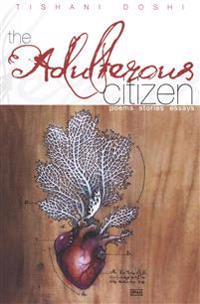 The Adulterous Citizen -- Poems Stories Essays