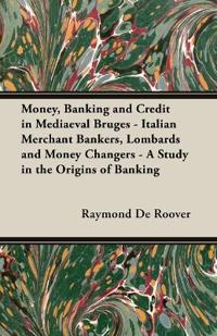 Money, Banking and Credit in Mediaeval Bruges