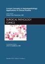 Current Concepts in Hematopathology: Applications in Clinical Practice, an Issue of Surgical Pathology Clinics