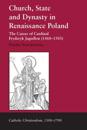 Church, State and Dynasty in Renaissance Poland