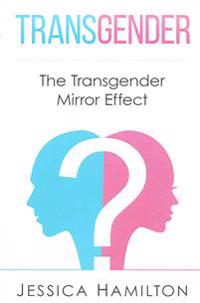 Transgender: The Transgender Mirror Effect