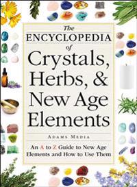 The Encyclopedia of Crystals, Herbs, & New Age Elements